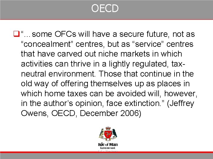 OECD q “…some OFCs will have a secure future, not as “concealment” centres, but