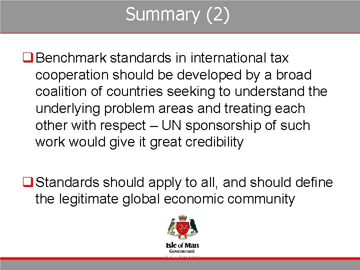 Summary (2) q Benchmark standards in international tax cooperation should be developed by a