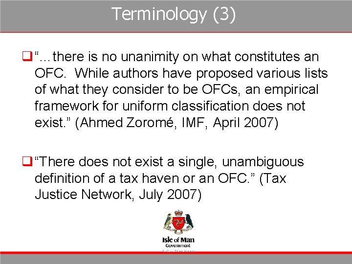 Terminology (3) q “…there is no unanimity on what constitutes an OFC. While authors