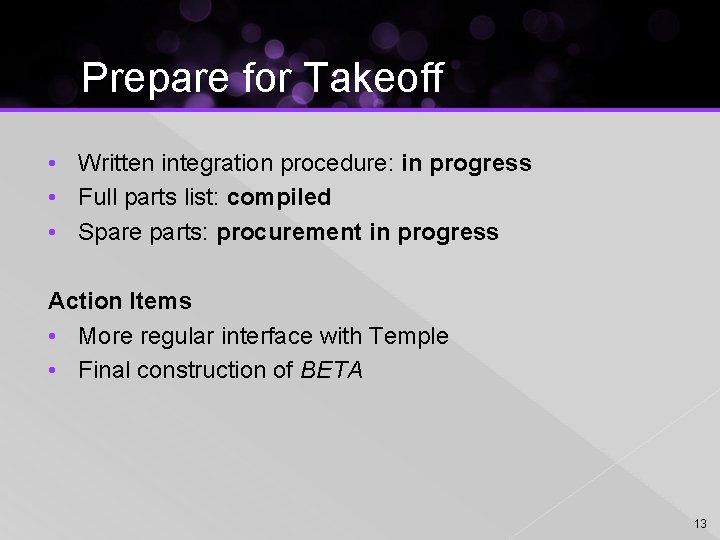Prepare for Takeoff • Written integration procedure: in progress • Full parts list: compiled