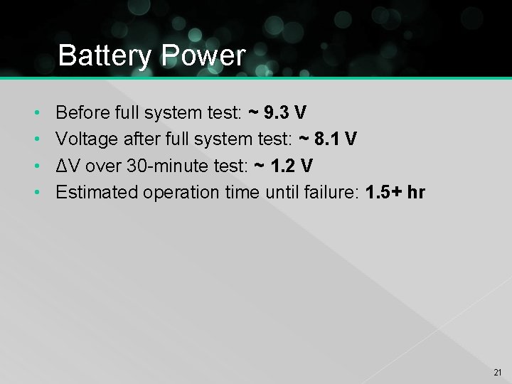 Battery Power • • Before full system test: ~ 9. 3 V Voltage after