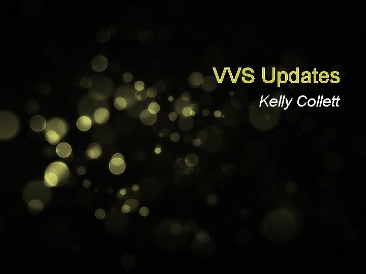 VVS Updates Kelly Collett 