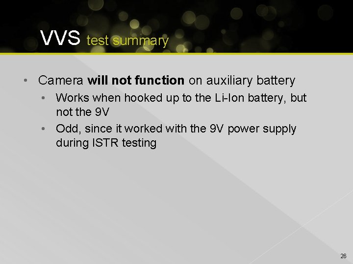 VVS test summary • Camera will not function on auxiliary battery • Works when