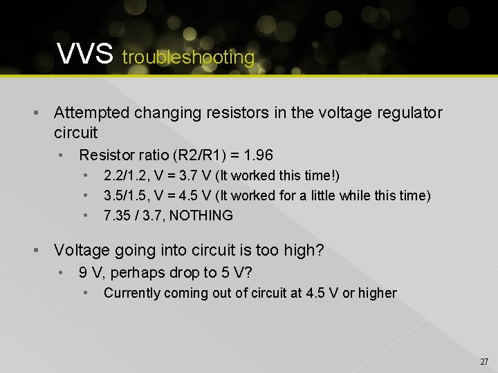 VVS troubleshooting • Attempted changing resistors in the voltage regulator circuit • Resistor ratio