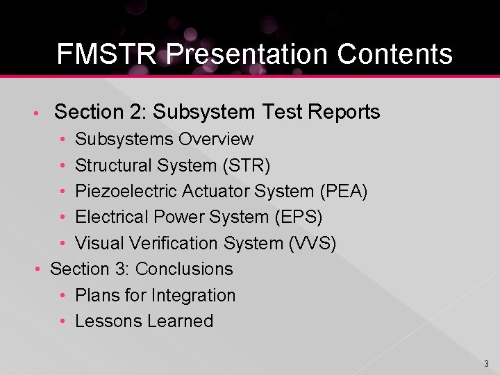 FMSTR Presentation Contents • Section 2: Subsystem Test Reports • Subsystems Overview • Structural