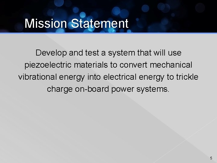 Mission Statement Develop and test a system that will use piezoelectric materials to convert