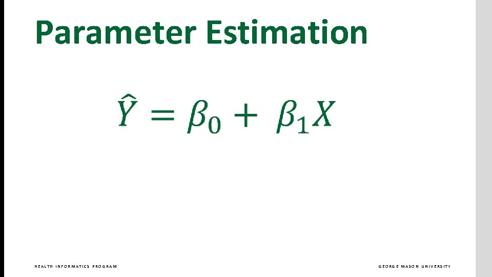 Parameter Estimation HEALTH INFORMATICS PROGRAM GEORGE MASON UNIVERSITY 