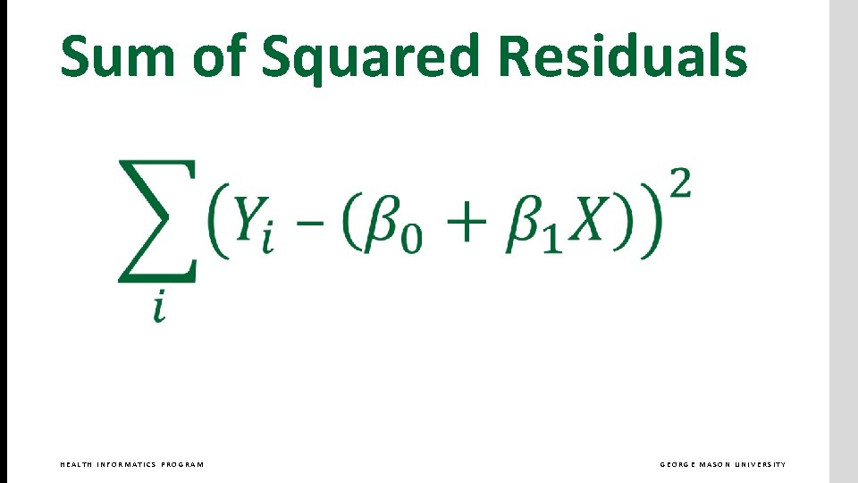 Sum of Squared Residuals HEALTH INFORMATICS PROGRAM GEORGE MASON UNIVERSITY 