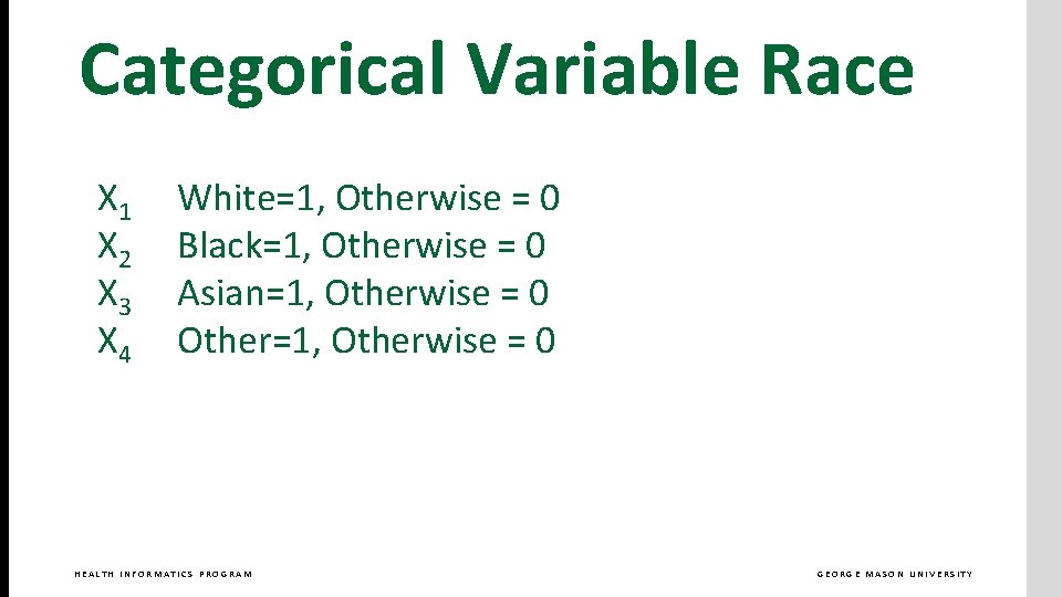 Categorical Variable Race X 1 X 2 X 3 X 4 White=1, Otherwise =