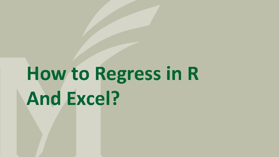 How to Regress in R And Excel? How to Regress in R And Excel?