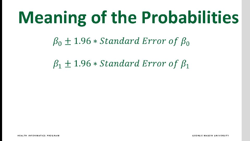 Meaning of the Probabilities HEALTH INFORMATICS PROGRAM GEORGE MASON UNIVERSITY 