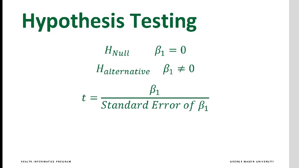 Hypothesis Testing HEALTH INFORMATICS PROGRAM GEORGE MASON UNIVERSITY 