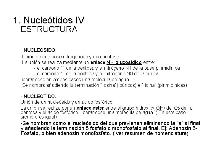 1. Nucleótidos IV ESTRUCTURA - NUCLEÓSIDO. Unión de una base nitrogenada y una pentosa.