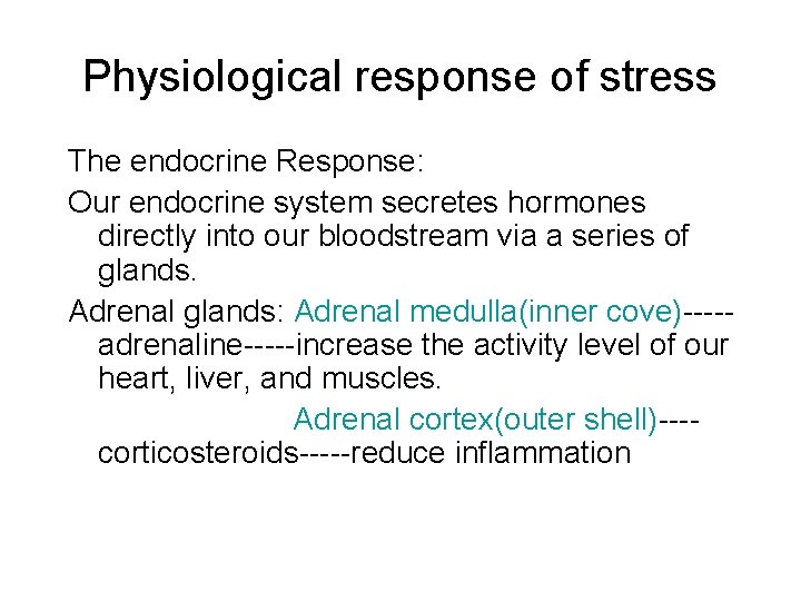 Physiological response of stress The endocrine Response: Our endocrine system secretes hormones directly into