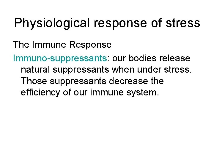 Physiological response of stress The Immune Response Immuno-suppressants: our bodies release natural suppressants when