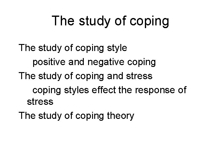 The study of coping style positive and negative coping The study of coping and