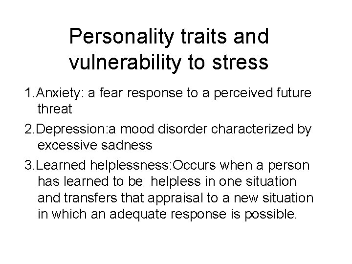 Personality traits and vulnerability to stress 1. Anxiety: a fear response to a perceived