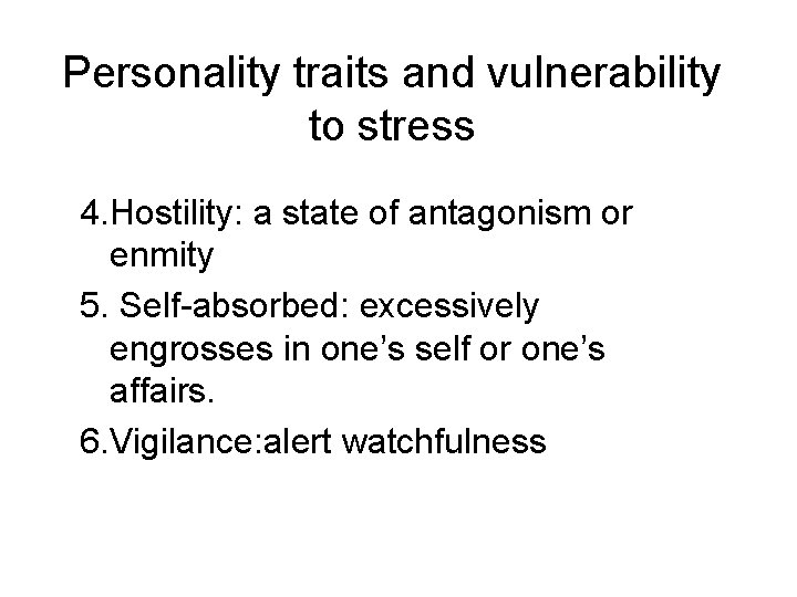 Personality traits and vulnerability to stress 4. Hostility: a state of antagonism or enmity