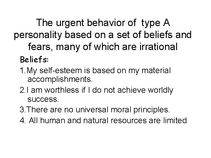 The urgent behavior of type A personality based on a set of beliefs and
