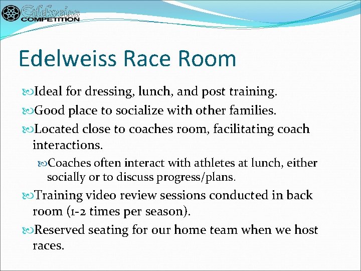 Edelweiss Race Room Ideal for dressing, lunch, and post training. Good place to socialize