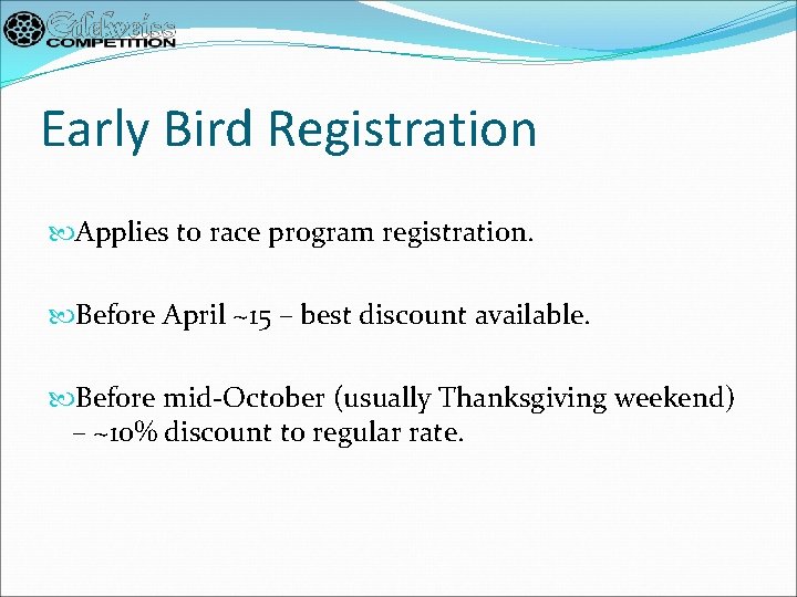 Early Bird Registration Applies to race program registration. Before April ~15 – best discount