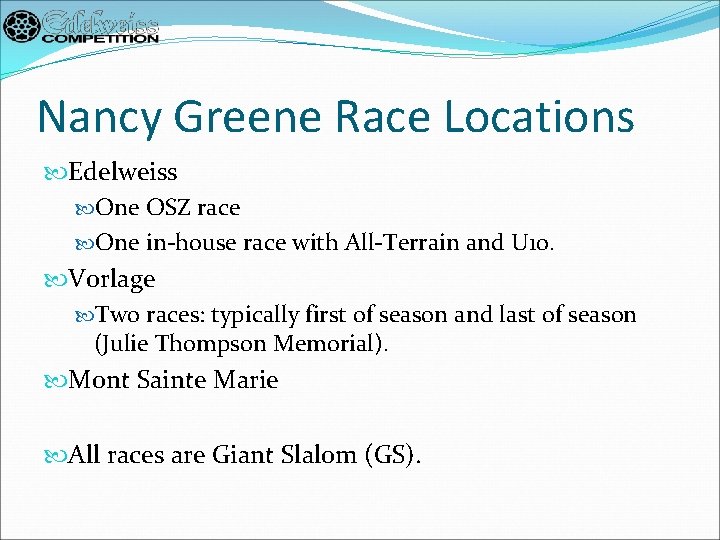 Nancy Greene Race Locations Edelweiss One OSZ race One in-house race with All-Terrain and