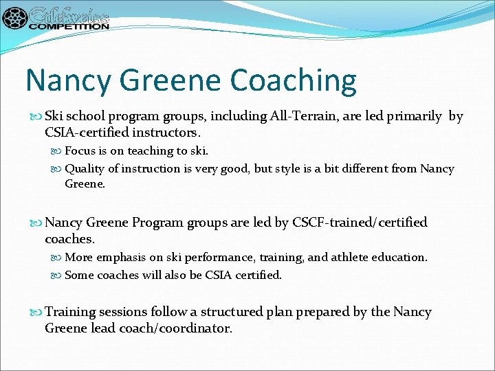 Nancy Greene Coaching Ski school program groups, including All-Terrain, are led primarily by CSIA-certified