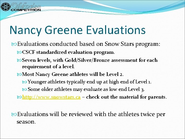 Nancy Greene Evaluations conducted based on Snow Stars program: CSCF standardized evaluation program. Seven