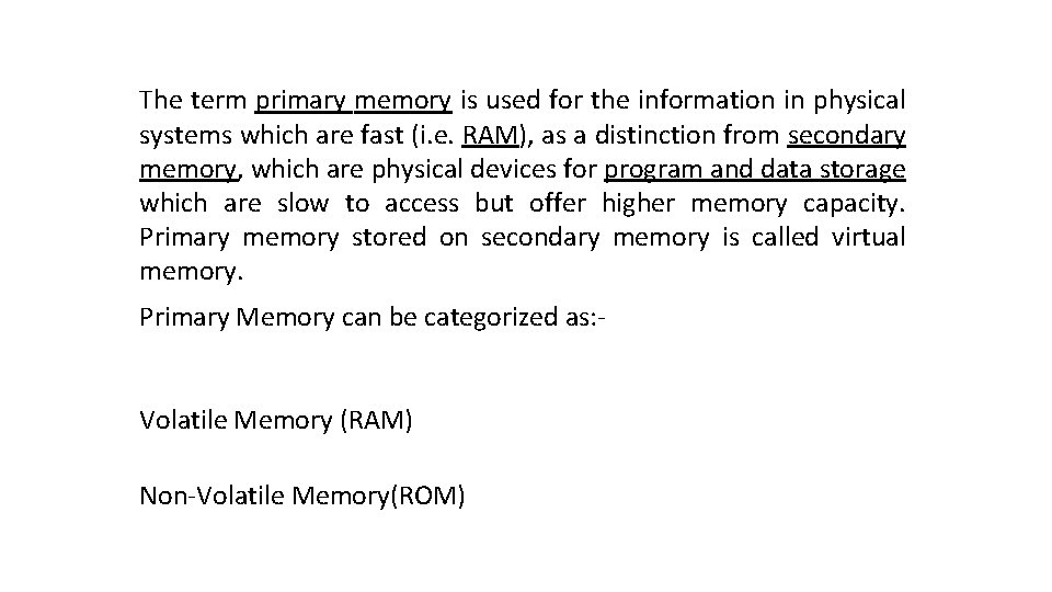 The term primary memory is used for the information in physical systems which are