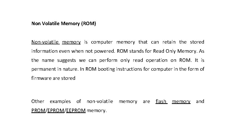 Non Volatile Memory (ROM) Non-volatile memory is computer memory that can retain the stored