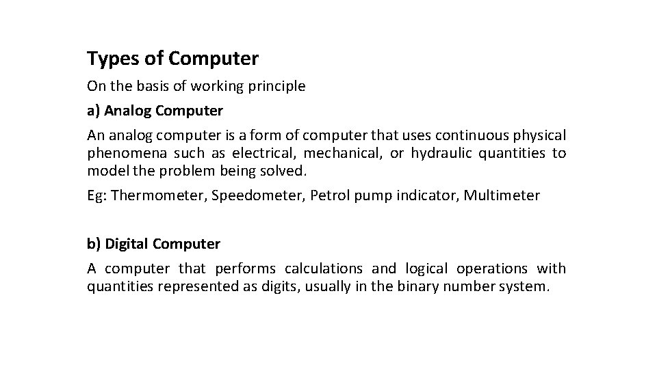 Types of Computer On the basis of working principle a) Analog Computer An analog