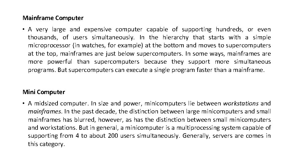 Mainframe Computer • A very large and expensive computer capable of supporting hundreds, or