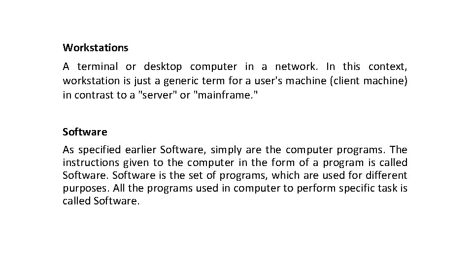 Workstations A terminal or desktop computer in a network. In this context, workstation is