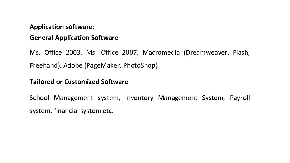 Application software: General Application Software Ms. Office 2003, Ms. Office 2007, Macromedia (Dreamweaver, Flash,