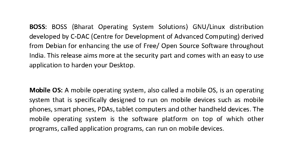 BOSS: BOSS (Bharat Operating System Solutions) GNU/Linux distribution developed by C-DAC (Centre for Development