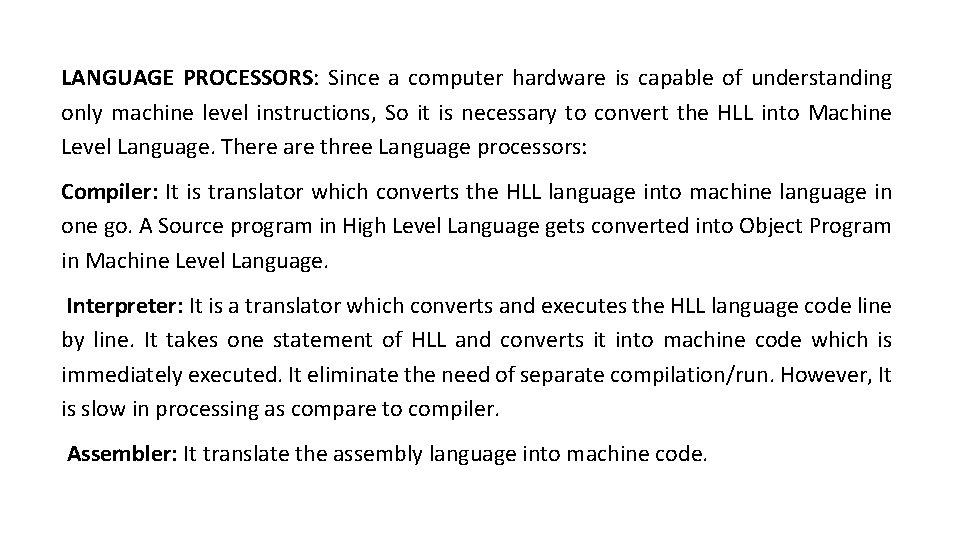 LANGUAGE PROCESSORS: Since a computer hardware is capable of understanding only machine level instructions,