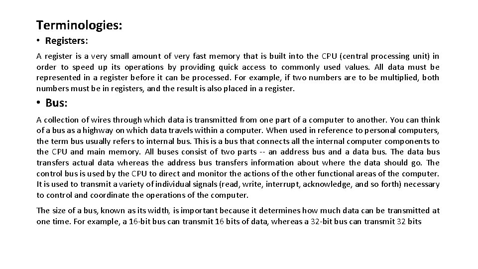 Terminologies: • Registers: A register is a very small amount of very fast memory