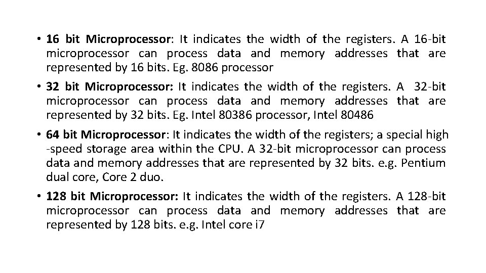  • 16 bit Microprocessor: It indicates the width of the registers. A 16