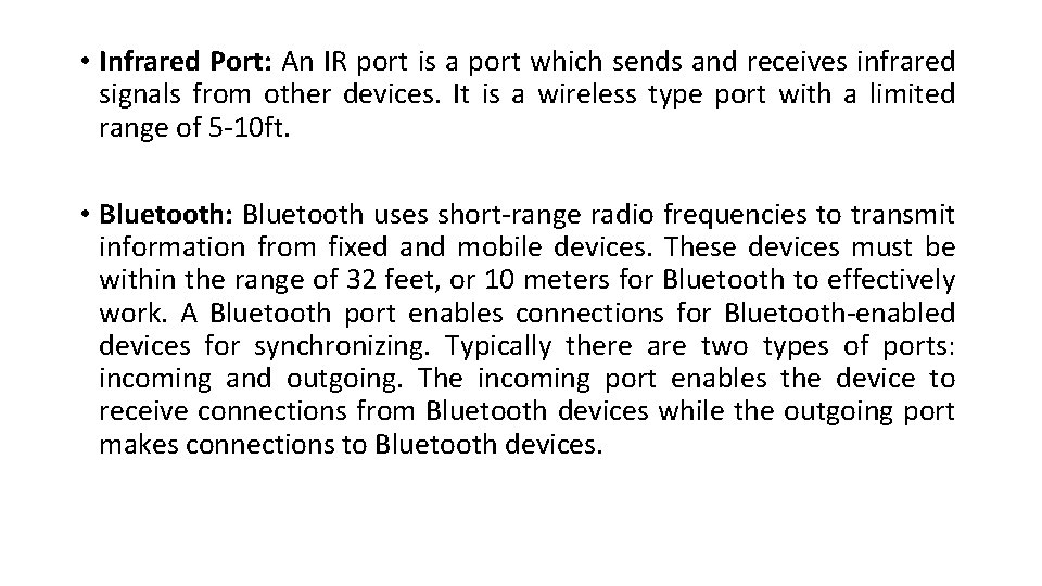  • Infrared Port: An IR port is a port which sends and receives