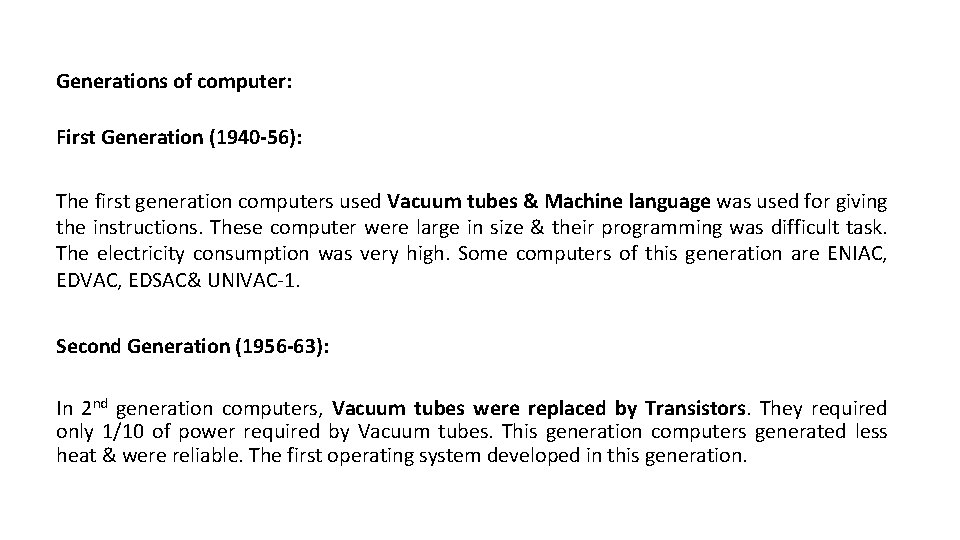 Generations of computer: First Generation (1940 -56): The first generation computers used Vacuum tubes