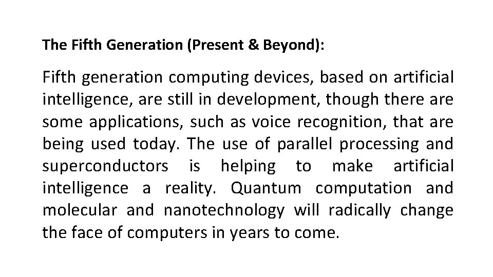 The Fifth Generation (Present & Beyond): Fifth generation computing devices, based on artificial intelligence,