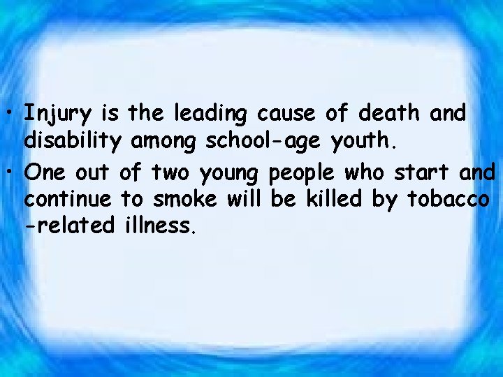  • Injury is the leading cause of death and disability among school-age youth.