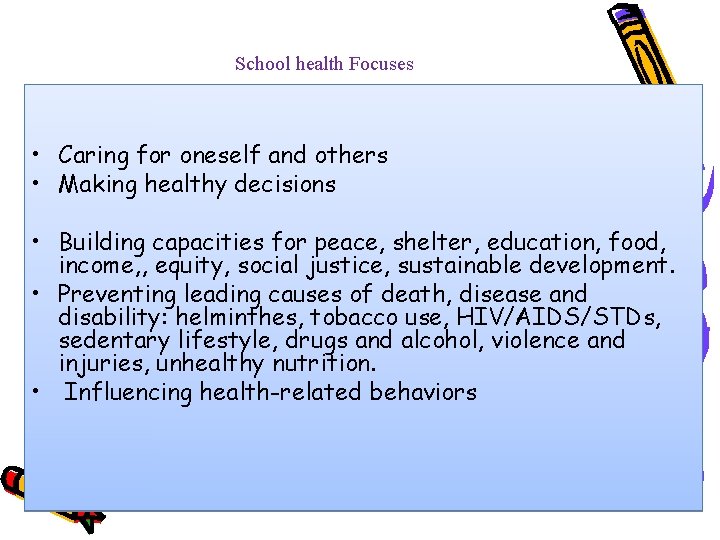 School health Focuses • Caring for oneself and others • Making healthy decisions •