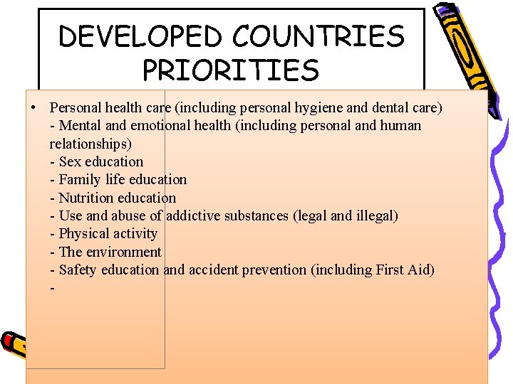 DEVELOPED COUNTRIES PRIORITIES • Personal health care (including personal hygiene and dental care) -