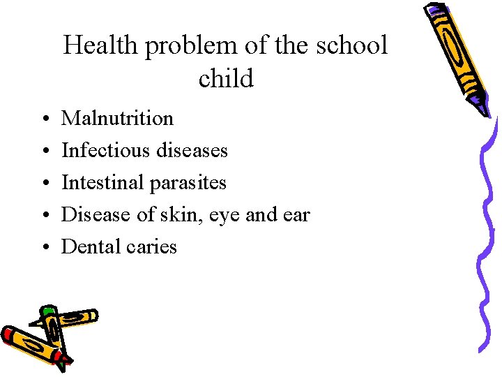 Health problem of the school child • • • Malnutrition Infectious diseases Intestinal parasites