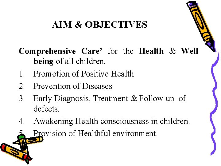 AIM & OBJECTIVES Comprehensive Care’ for the Health & Well being of all children.