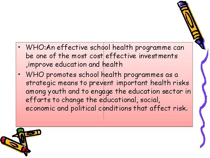  • WHO: An effective school health programme can be one of the most