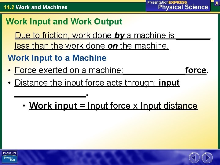 14. 2 Work and Machines Work Input and Work Output Due to friction, work 14. 2 Work and Machines Work Input and Work Output Due to friction, work