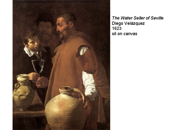 The Water Seller of Seville Diego Velázquez 1623 oil on canvas 