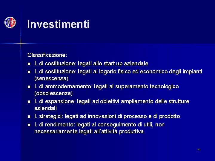 Investimenti Classificazione: n I. di costituzione: legati allo start up aziendale n I. di